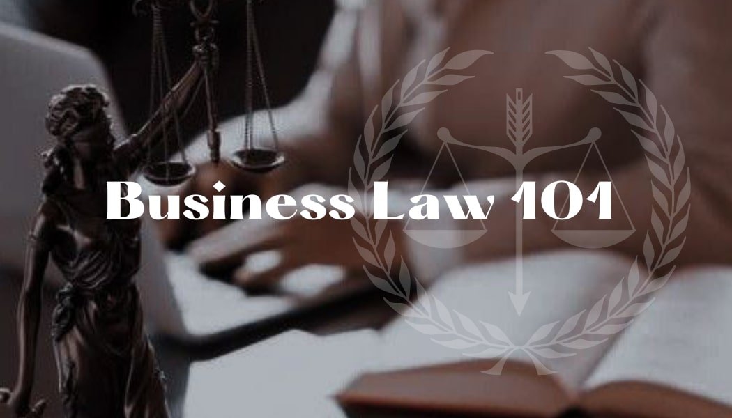 Business Law 101: What Every Entrepreneur Needs to Know