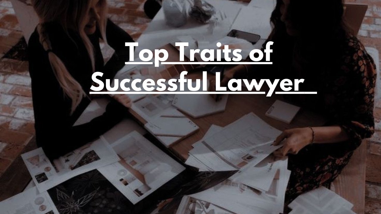 Top Traits of a Successful Lawyer: Skills and Qualities to Look for