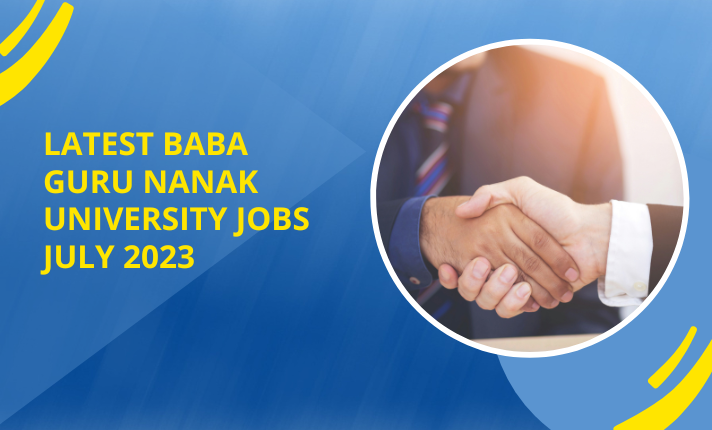 Latest Baba Guru Nanak University Jobs July 2023