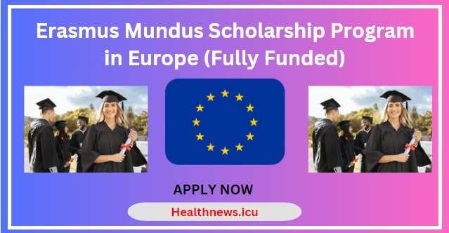 Erasmus Mundus Scholarship Program 2025-26 in Europe (Fully Funded)